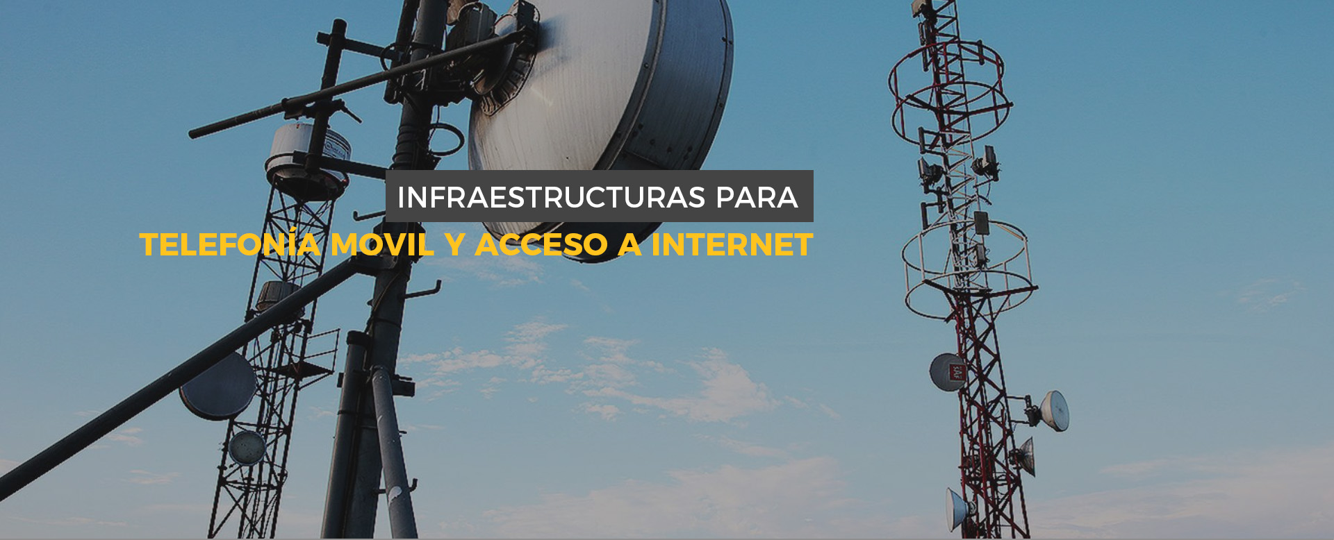 Infraestructuras para telefonía móvil e Internet.